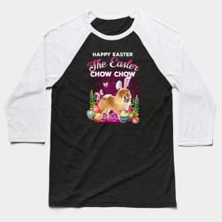 Chow Chow Dog Happy Easter, Chow Chow Lover, Easter Dog Baseball T-Shirt